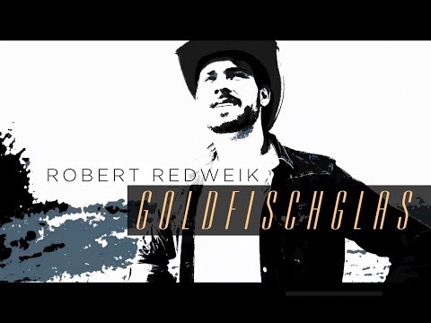 Robert Redweik - GOLDFISCHGLAS (Official Music Video)