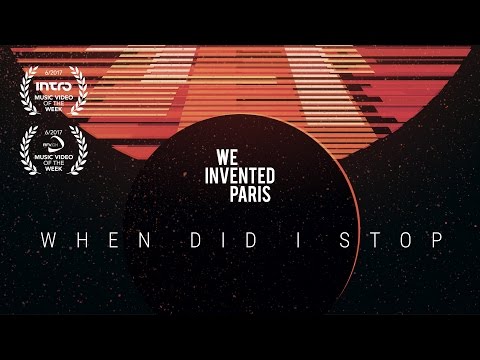 We Invented Paris - When Did I Stop (Official Video)