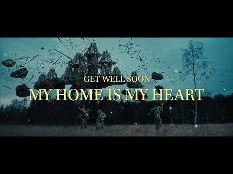 Get Well Soon - My Home Is My Heart (Official Video)