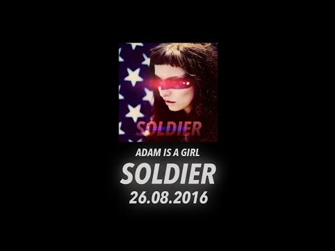 Adam is a Girl // SOLDIER (Music Video Teaser)