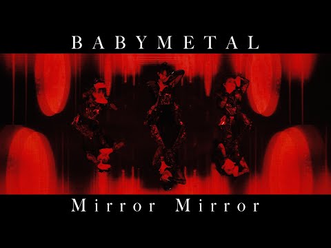 BABYMETAL - Mirror Mirror (OFFICIAL)