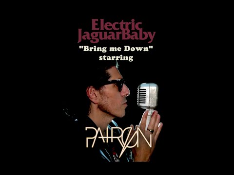 ELECTRIC JAGUAR BABY - &#039;Bring Me Down&#039; feat. Patrón