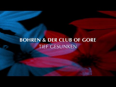 Bohren &amp; Der Club Of Gore &#039;Tief gesunken&#039; (Official Video)