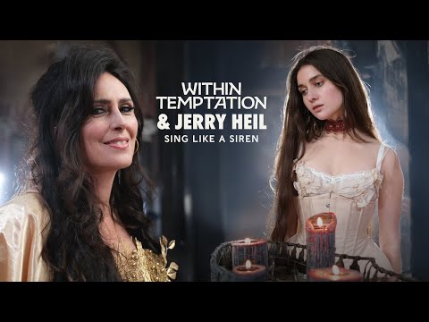 Within Temptation and @JERRY_HEIL - Sing Like A Siren (official music video)