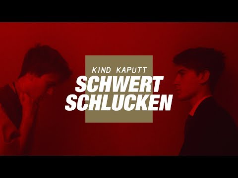 Kind Kaputt - Schwertschlucken (Offizielles Musikvideo)