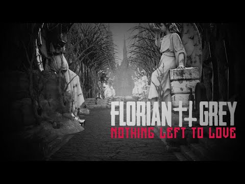 Florian Grey - Nothing Left To Love (Official Lyric Video)