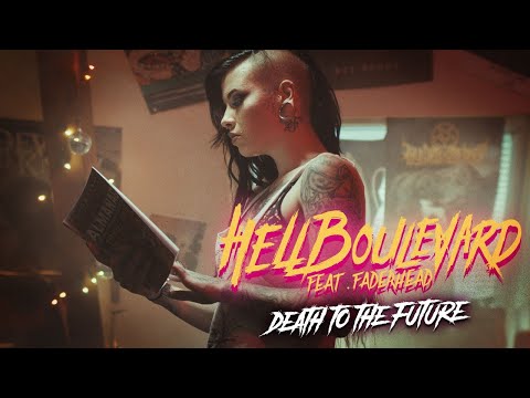 Hell Boulevard - Death To The Future feat. Faderhead (Official Video)