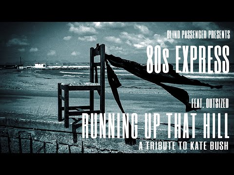 RUNNING UP THAT HILL (A Deal With God) A TRIBUTE TO KATE BUSH BY 80s EXPRESS , OUTSIZED &amp; DCR-MIXLAB