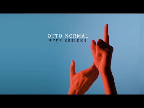 OTTO NORMAL - Mit Dir Ohne Dich (Official Video)