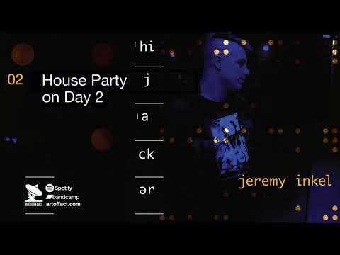 JEREMY INKEL: &quot;House Party on Day 2&quot; from Hijacker #Artoffact #FLA