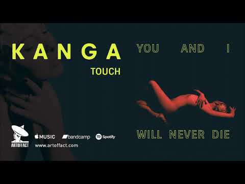 KANGA: &quot;Touch&quot; from You and I Will Never Die #ARTOFFACT