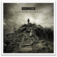 Endlich: HAUJOBB veröffentlichen neues Album "New World March" am 11.11.11