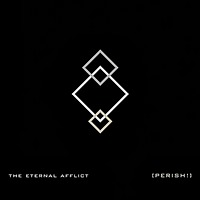 THE ETERNAL AFFLICT – Perish! EP