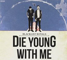 Die BLACKLIST ROYALS rocken auf "Die Young With Me" zu einem ernsten Thema