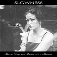 SLOWNESS – How To Keep From Falling Off A Mountain