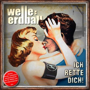WELLE:ERDBALL - Ich Rette Dich! EP