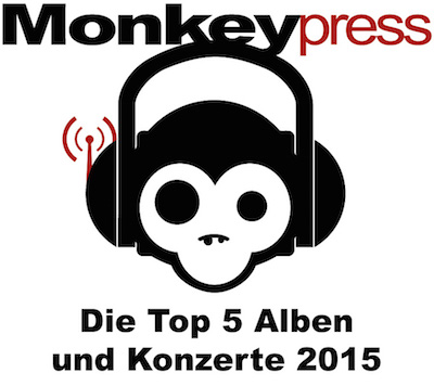 Die persönlichen Top 5 Alben & Konzerte 2015 des Monkeypress.de-Teams Die persönlichen Top 5 Alben & Konzerte 2015 des Monkeypress.de-Teams