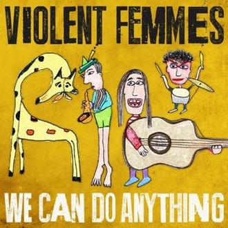 VIOLENT FEMMES - Neues Album "We Can Do Anything" erscheint am 04.03.2016