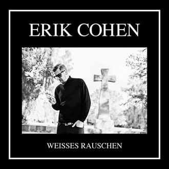 ERIK COHEN - Weisses Rauschen