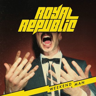 ROYAL REPUBLIC - Weekend Man ROYAL REPUBLIC - Weekend Man