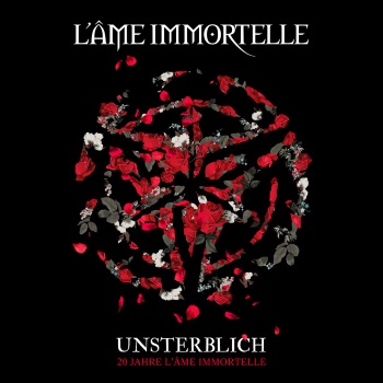 L'ÂME IMMORTELLE - Unsterblich - 20 Jahre L'Âme Immortelle L'ÂME IMMORTELLE - Unsterblich - 20 Jahre L'Âme Immortelle