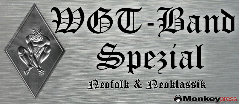 WGT-Band-Spezial: Neofolk & Neoklassik WGT-Band-Spezial: Neofolk & Neoklassik