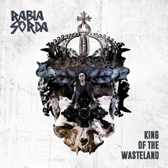 RABIA SORDA - King Of The Wasteland EP RABIA SORDA - King Of The Wasteland EP