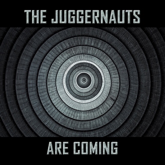THE JUGGERNAUTS – The Juggernauts Are Coming