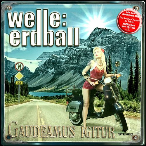 WELLE:ERDBALL - Gaudeamus Igitur WELLE:ERDBALL - Gaudeamus Igitur