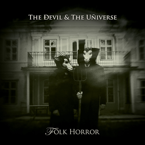 THE DEVIL & THE UNIVERSE – Folk Horror