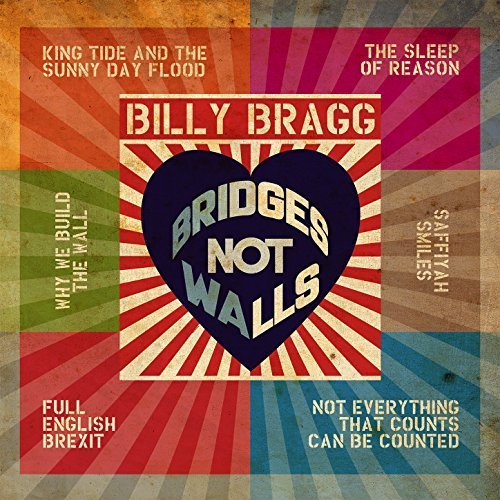 BILLY BRAGG - Bridges Not Walls