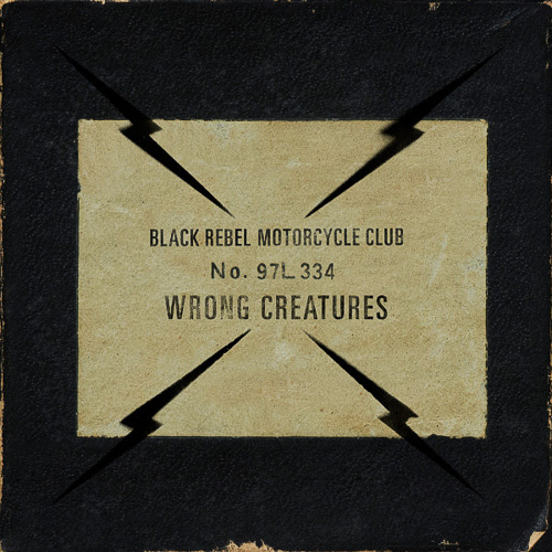 BLACK REBEL MOTORCYCLE CLUB - Wrong Creatures
