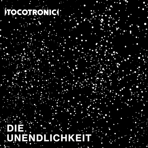 TOCOTRONIC - Die Unendlichkeit TOCOTRONIC - Die Unendlichkeit