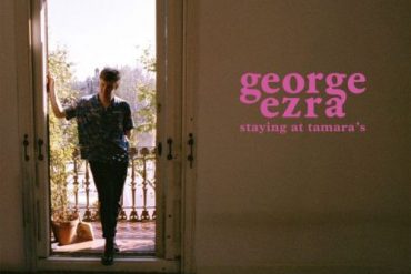 GEORGE EZRA - Staying At Tamara’s