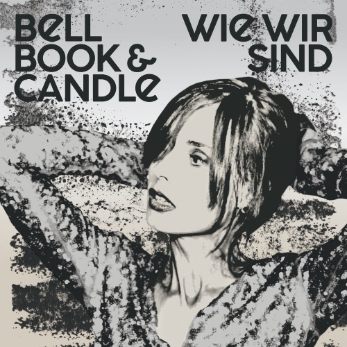 BELL BOOK & CANDLE - Wie wir sind