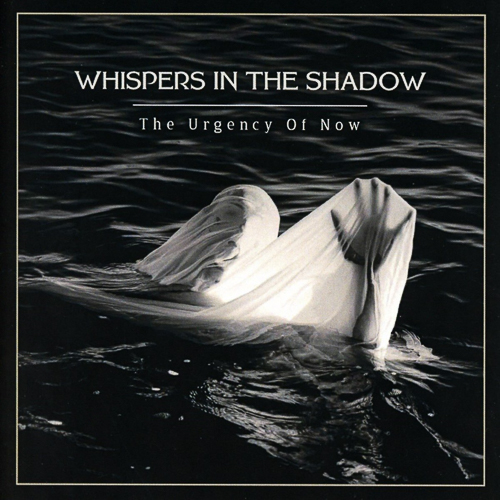 WHISPERS IN THE SHADOW – The Urgency Of Now