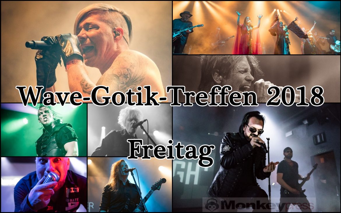 WAVE-GOTIK-TREFFEN (WGT) 2018 – FREITAG 18.05.2018