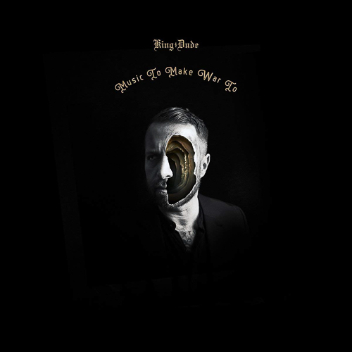 KING DUDE – Music To Make War To KING DUDE – Music To Make War To