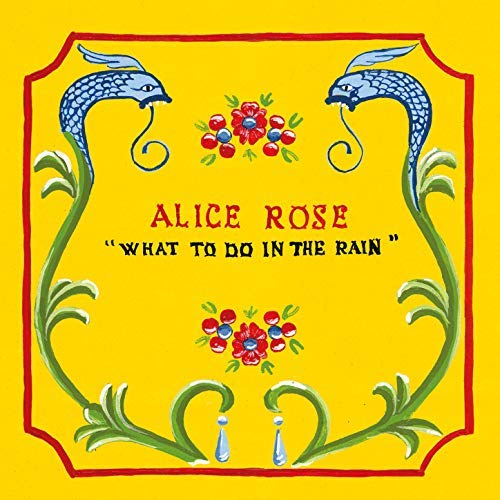 “What To Do In The Rain” (9.11.2018) – Neues Album von ALICE ROSE