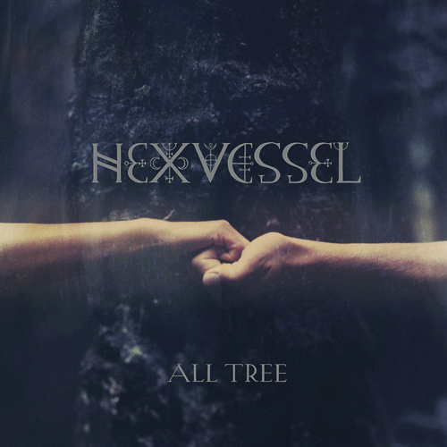 HEXVESSEL – All Tree HEXVESSEL – All Tree