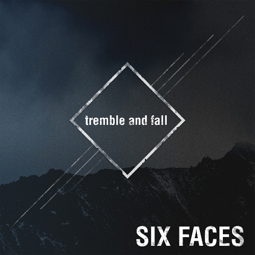 SIX FACES - Tremble And Fall