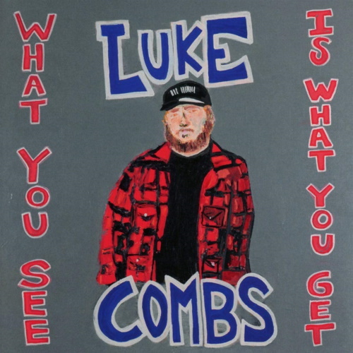 LUKE COMBS - What You See Is What You Get LUKE COMBS - What You See Is What You Get