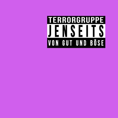 TERRORGRUPPE - Jenseits von Gut und Böse