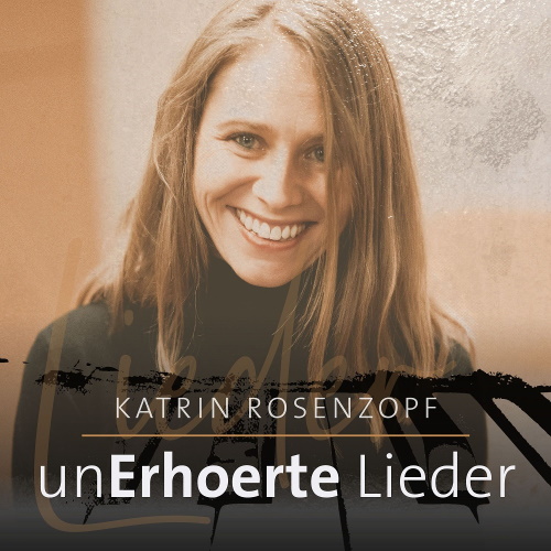 KATRIN ROSENZOPF - unErhoerte Lieder