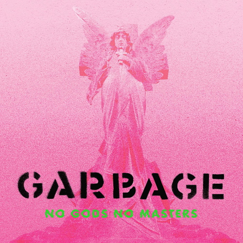 GARBAGE - No Gods No Masters GARBAGE - No Gods No Masters