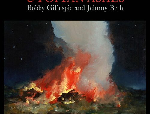 BOBBY GILLESPIE AND JEHNNY BETH - Utopian Ashes BOBBY GILLESPIE AND JEHNNY BETH - Utopian Ashes