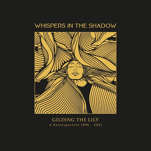 WHISPERS IN THE SHADOW – Gilding The Lily – A Retrospective 1996-2021