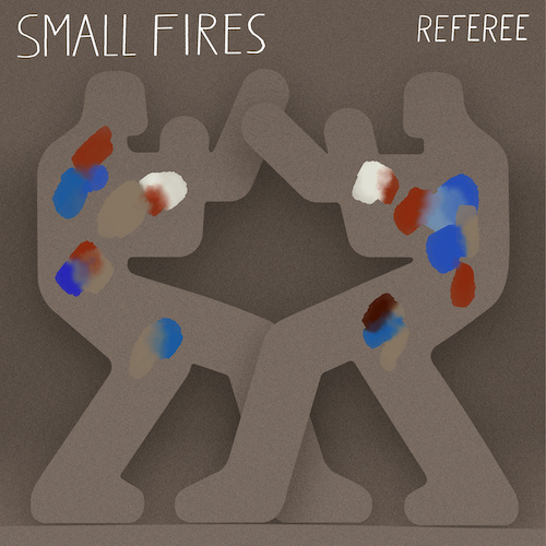 SMALL FIRES: die neue Single "Referee"