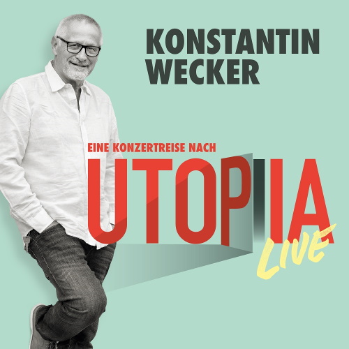 KONSTANTIN WECKER - Utopia Live KONSTANTIN WECKER - Utopia Live