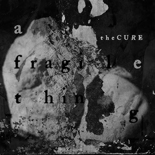THE CURE veröffentlichen mit "A Fragile Thing" einen weiteren Vorboten zum neuen Album "Songs of a Lost World" THE CURE veröffentlichen mit "A Fragile Thing" einen weiteren Vorboten zum neuen Album "Songs of a Lost World"